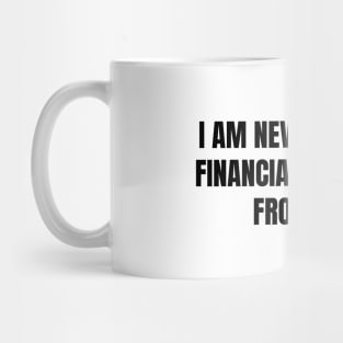 I Am Never Going To Financially Recover From This Mug